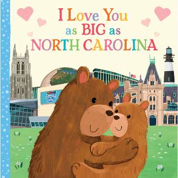 I Love You as Big as North Carolina - by  Rose Rossner (Board Book)