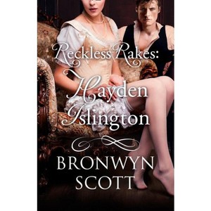 Reckless Rakes: Hayden Islington - by  Bronwyn Scott (Paperback) - 1 of 1