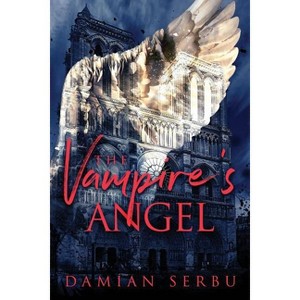 The Vampire's Angel - (Realm of the Vampire Council) by  Damian Serbu (Paperback) - 1 of 1