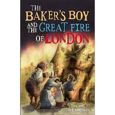 Short Histories: The Baker's Boy and the Great Fire of London - by  Tom And Tony Bradman (Paperback)