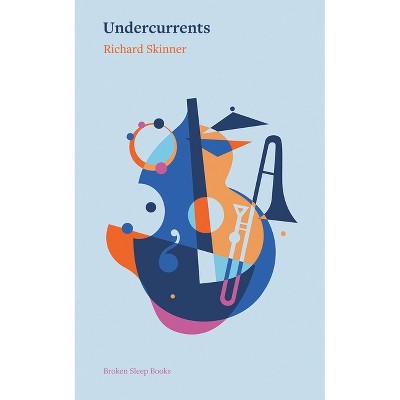 Undercurrents - by  Richard Skinner (Paperback)