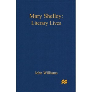 Mary Shelley - (Literary Lives) by  John Williams (Paperback) - 1 of 1