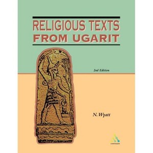 Religious Texts from Ugarit - (Biblical Seminar) 2nd Edition by  Nicolas Wyatt (Paperback) - 1 of 1