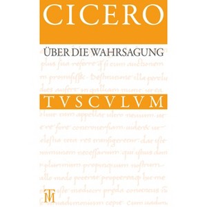 Über Die Wahrsagung / de Divinatione - (Sammlung Tusculum) 3rd Edition,Annotated by  Cicero (Hardcover) - 1 of 1
