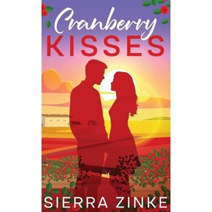 Cranberry Kisses - by  Sierra Zinke (Hardcover) - 1 of 1
