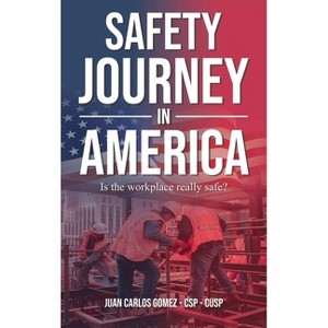 Safety Journey in America - by  Juan Carlos Gomez Csp-Cusp (Hardcover) - 1 of 1
