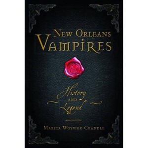 New Orleans Vampires - (Haunted America) by Marita Woywod Crandle (Paperback) - 1 of 1