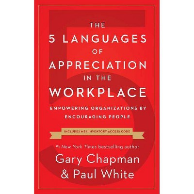 The 5 Languages of Appreciation in the Workplace - by  Gary Chapman & Paul White (Paperback)