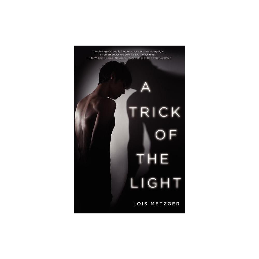 A Trick of the Light - by Lois Metzger (Paperback)