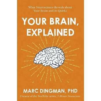 Your Brain, Explained - by  Marc Dingman (Paperback)