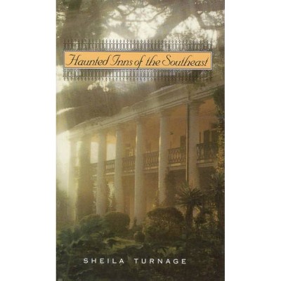 Haunted Inns of the Southeast - by  Sheila Turnage (Paperback)