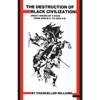Destruction of Black Civilization - 3rd Edition by  Chancellor Williams (Paperback)