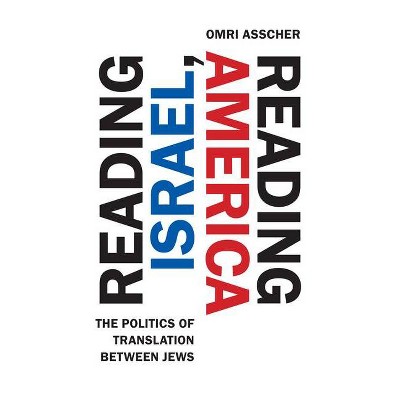 Reading Israel, Reading America - (Stanford Studies in Jewish History and Culture) by  Omri Asscher (Hardcover)