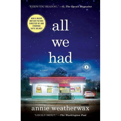 All We Had - by  Annie Weatherwax (Paperback)