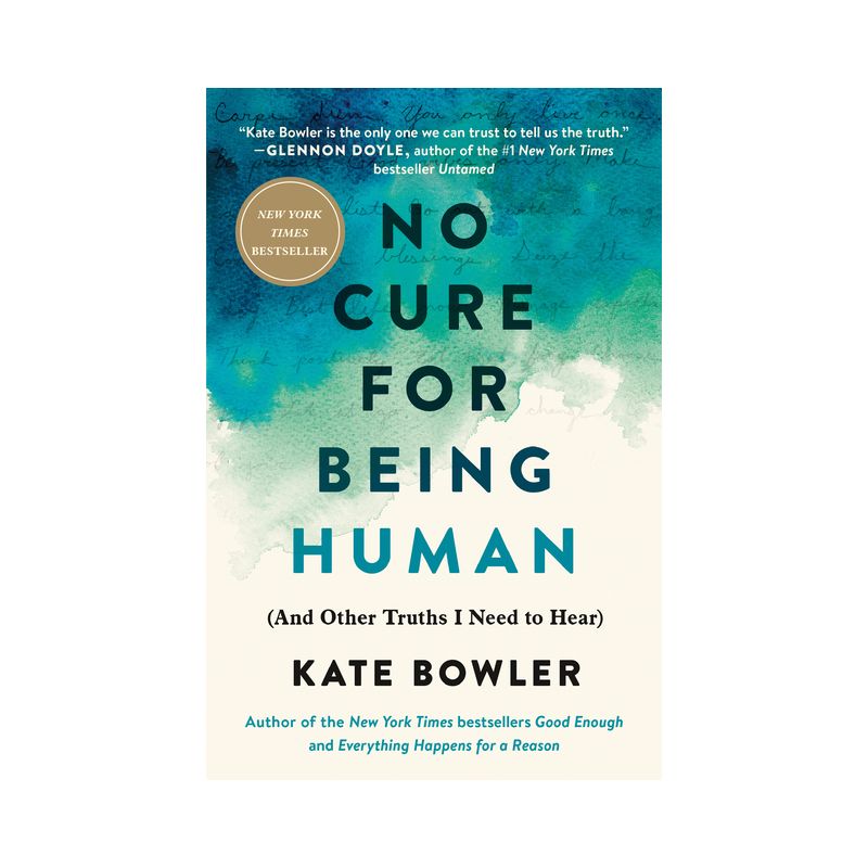 No Cure for Being Human - by Kate Bowler, 1 of 2