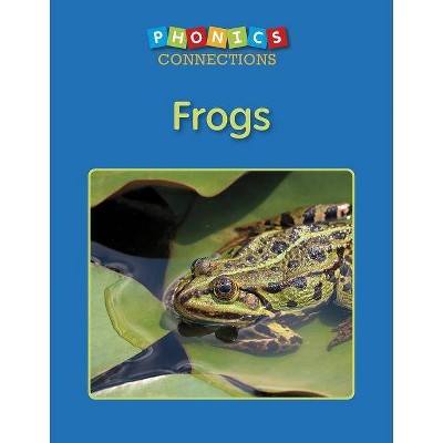 Frogs - (Phonics Connections) by  Celia Benton (Paperback)