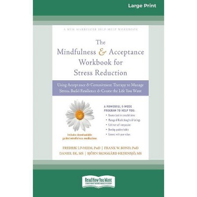 Mindfulness and Acceptance Workbook for Stress Reduction - by  Fredrik Livheim & Frank W Bond & Daniel Ek (Paperback)