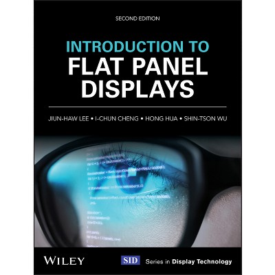 Introduction to Flat Panel Displays - (Wiley Display Technology) 2nd Edition by  Jiun-Haw Lee & I-Chun Cheng & Hong Hua & Shin-Tson Wu (Hardcover)