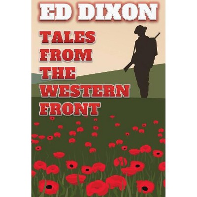 Tales from the Western Front - by  Ed Dixon (Paperback)