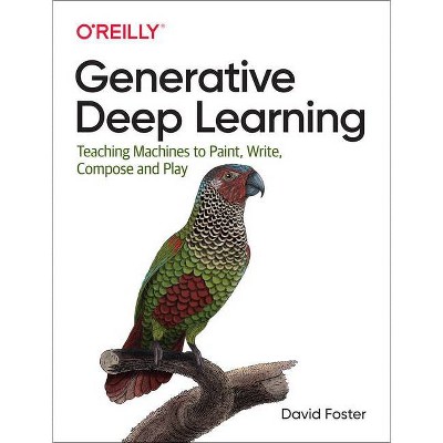 Generative Deep Learning - by  David Foster (Paperback)