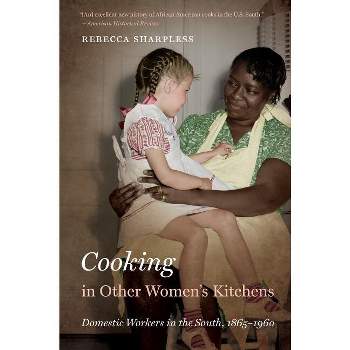 Cooking in Other Women's Kitchens - (The John Hope Franklin African American History and Culture) by  Rebecca Sharpless (Paperback)