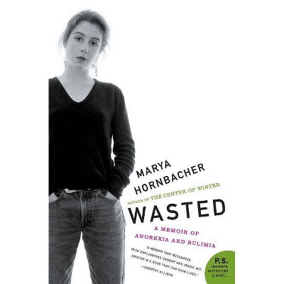 Wasted - by  Marya Hornbacher (Paperback)