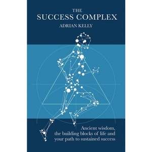 The Success Complex - by  Adrian Kelly (Paperback) - 1 of 1