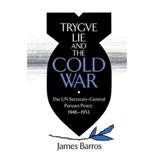 Trygve Lie and the Cold War - by  James Barros (Hardcover) - 1 of 1