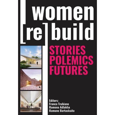 Women Rebuild - by  Franca Trubiano & Ramona Adlakha (Paperback)