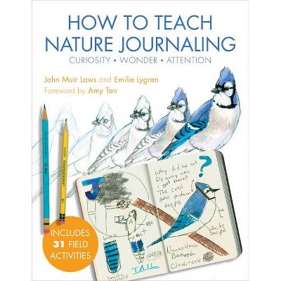 How to Teach Nature Journaling - by  John Muir Laws & Emilie Lygren (Paperback)