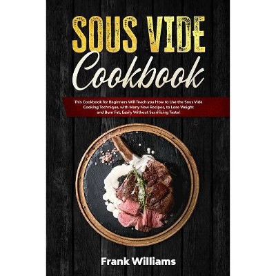 Sous Vide Cookbook - by  Frank Williams (Paperback)