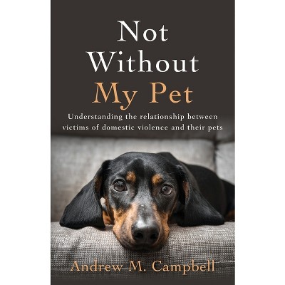 Not Without My Pet - by  Andrew Campbell (Paperback)