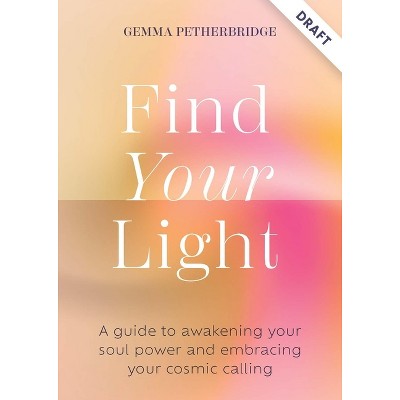 Find Your Light - by  Gemma Petherbridge (Hardcover)