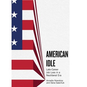 American Idle - (Inequality at Work: Perspectives on Race, Gender, Class, and) (Paperback) - 1 of 1