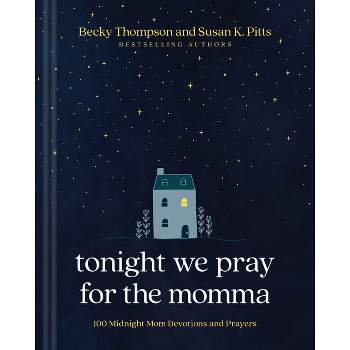 Tonight We Pray for the Momma - by  Becky Thompson & Susan K Pitts (Hardcover)