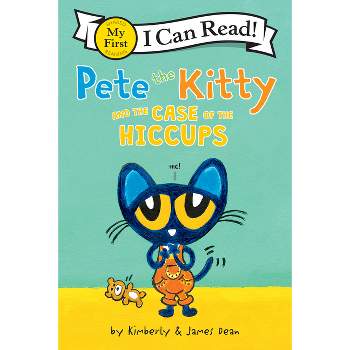 Pete the Kitty and the Case of the Hiccups -  by James Dean (Paperback)