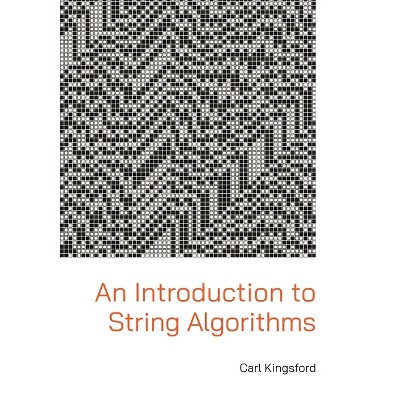 An Introduction to String Algorithms - by  Carl Kingsford (Hardcover)