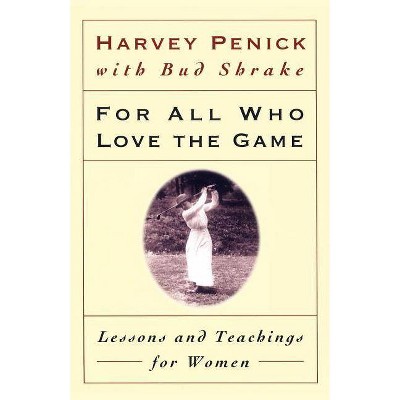 For All Who Love the Game - by  Harvey Penick (Paperback)