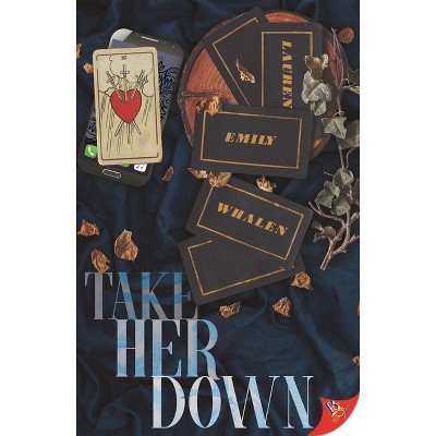 Take Her Down - by  Lauren Emily Whalen (Paperback)