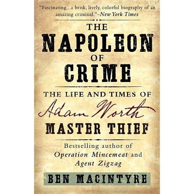 The Napoleon of Crime - by  Ben Macintyre (Paperback)