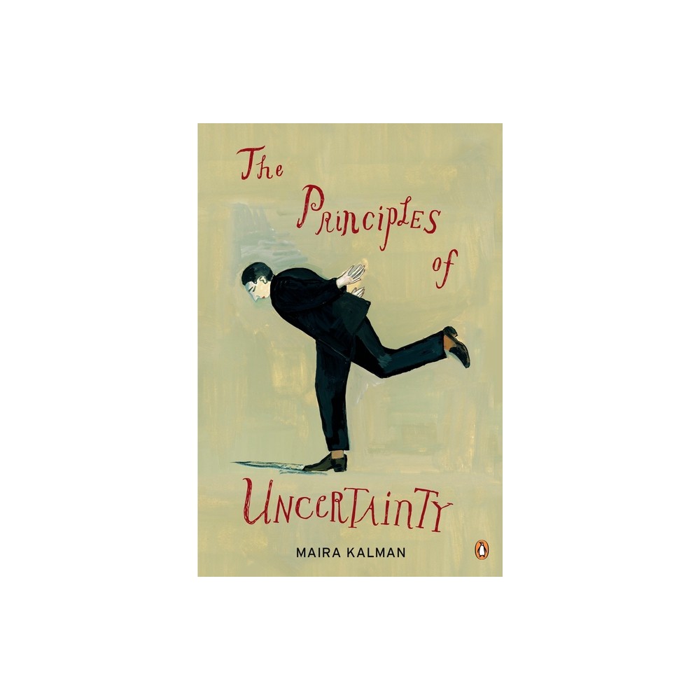 The Principles of Uncertainty - by Maira Kalman (Paperback)