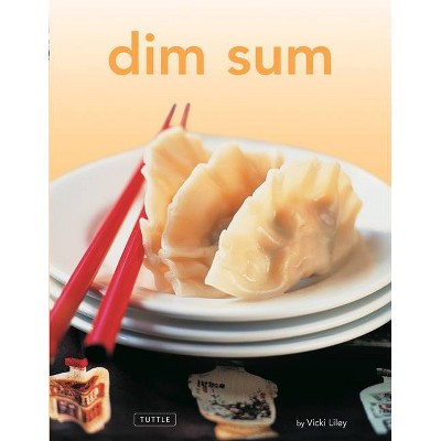 Dim Sum - (Tuttle Mini Cookbook) by  Vicki Liley (Hardcover)