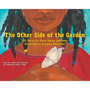 The Other Side of the Garden - by  Sili Recio & Elena Djome Lawrence (Hardcover) - 1 of 1