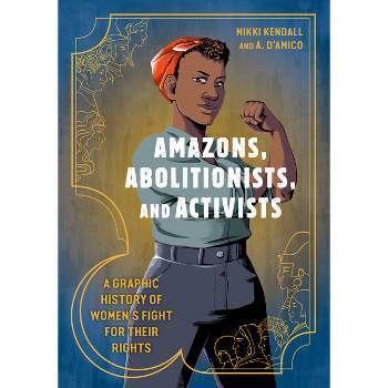 Amazons, Abolitionists, and Activists - by  Mikki Kendall (Paperback)