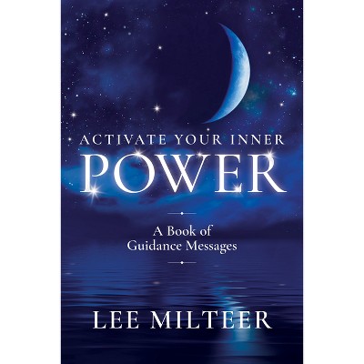Activate Your Inner Power - by  Lee Milteer (Paperback)