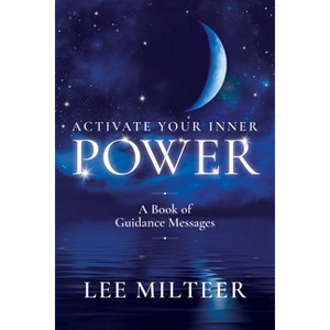 Activate Your Inner Power - by  Lee Milteer (Paperback) - 1 of 1