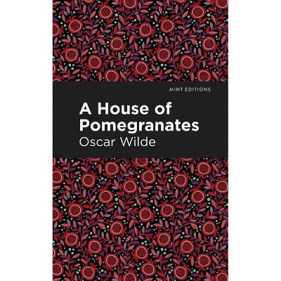 A House of Pomegranates - (Mint Editions) by  Oscar Wilde (Paperback)