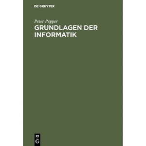 Grundlagen der Informatik - 2nd Edition by  Peter Pepper (Hardcover) - 1 of 1