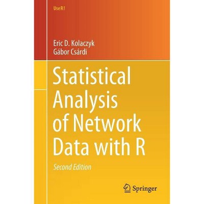 Statistical Analysis of Network Data with R - (Use R!) 2nd Edition by  Eric D Kolaczyk & Gábor Csárdi (Paperback)