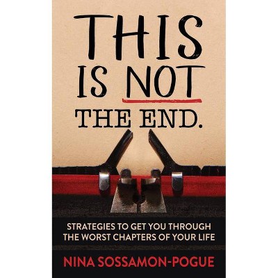 This Is Not 'The End' - by  Nina Sossamon-Pogue (Paperback)